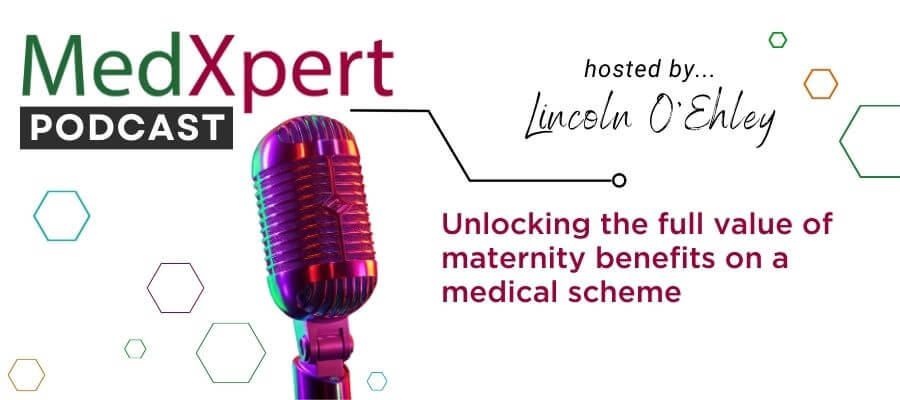 Podcast on unlocking the full value of your maternity benefits while on a medical aid